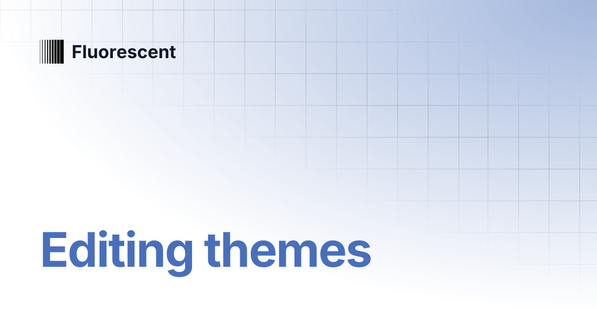 Editing themes | Context | Fluorescent