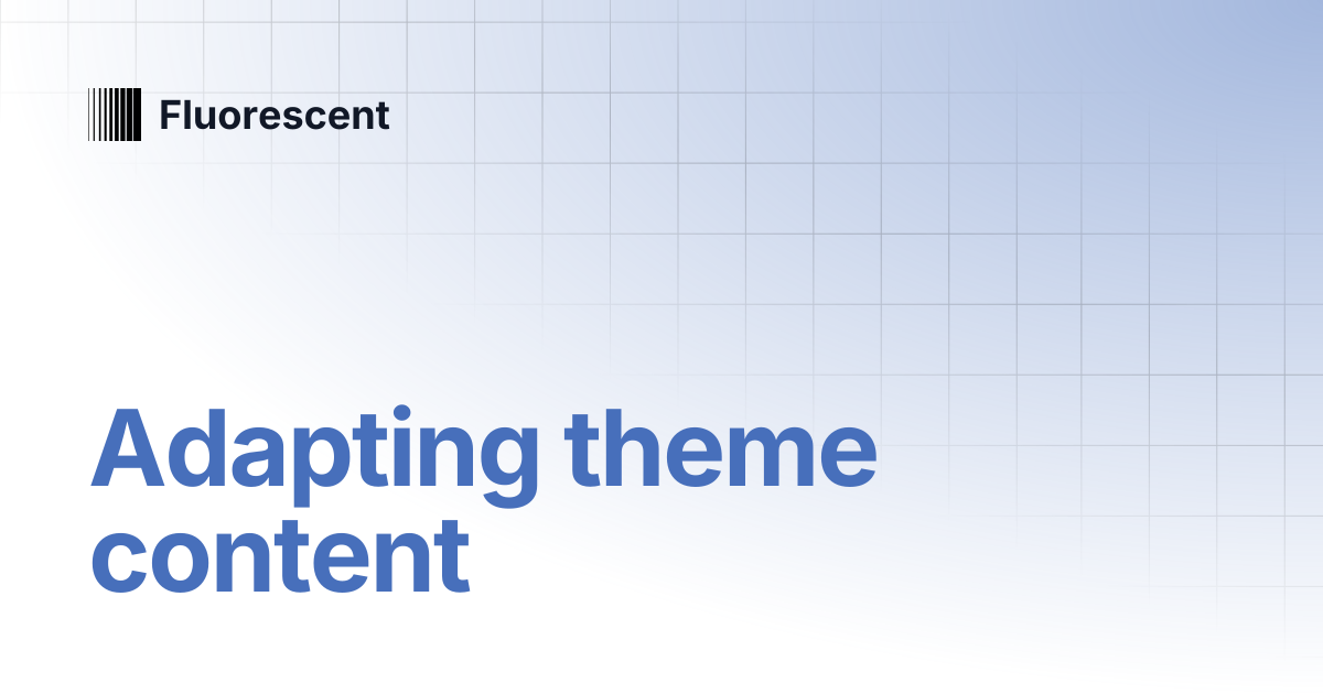 Adapting theme content | Cornerstone | Fluorescent