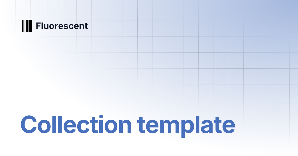 Collection template | Cornerstone | Fluorescent