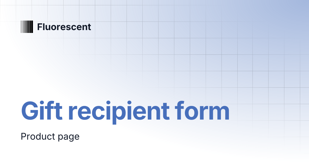 Gift recipient form | Spark | Fluorescent